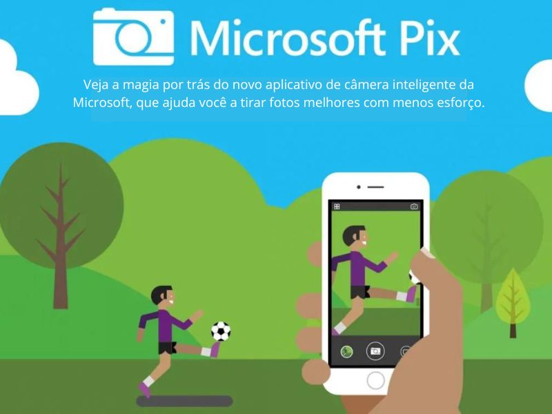 Microsoft Pix: Fotografias Inteligentes com Qualidade Profissional